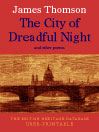 The City of Dreadful Night and Other Poems - British Heritage Database Reader-Printable Edition